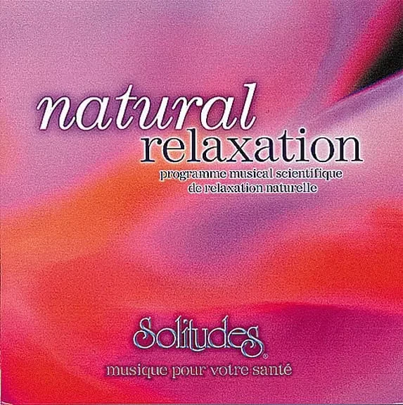 Natural Relaxation (CD Audio) : Programme musical scientifique de relation natur - Photo 1/1