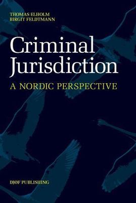 Criminal Jurisdiction : A Nordic Perspective, Hardcover by Elholm, Thomas; Fe...