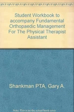 STUDENT WORKBOOK TO ACCOMPANY FUNDAMENTAL ORTHOPAEDIC By Shankman Gary A. Pta VG