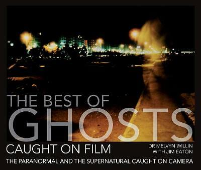 The Best of Ghosts Caught on Film: The Paranormal and the Supernatural ...
