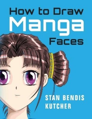 Stan Bendis Kutcher How to Draw Manga Faces (Paperback) (UK IMPORT)