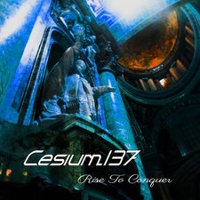 CESIUM_137 Rise To Conquer CD 2018