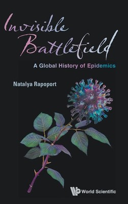 INVISIBLE BATTLEFIELD | A GLOBAL HISTORY OF EPIDEMICS | Rapoport Natalya | Buch