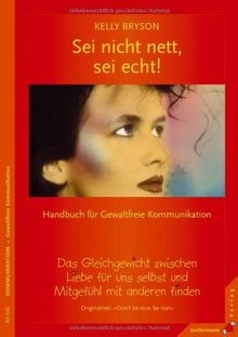 Sei nicht nett, sei echt!: Ein Gleichgewicht zwisch... | Buch | Zustand sehr gut