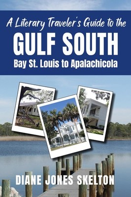 A Literary Traveler's Guide to the Gulf South: Bay St. Louis to 