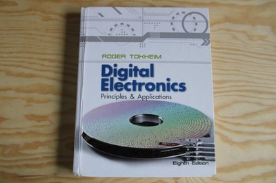 Digital Electronics: Principles and Applications - hardcover Tokheim, Roger ...