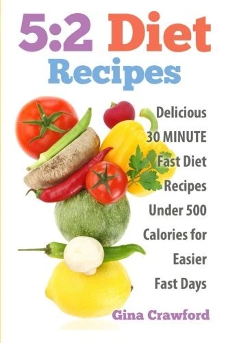 5:2 Diet Recipes: Delicious 30 MINUTE Fast Diet Recipes Under 500 Calories for E - Picture 1 of 1