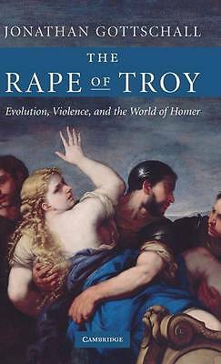 The Rape of Troy Evolution, Violence, and the World of Homer Gottschall Hardback