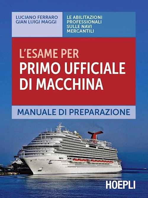 HOEPLI L'ESAME PER PRIMO UFFICIALE DI MACCHINA. MANUALE DI PREPARAZIONE - FERRARO