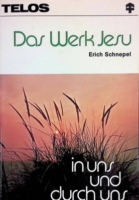 Das Werk Jesu. In uns u. durch uns. Telos Bücher; 1024. Schnepel, Erich: