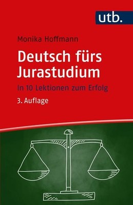 Deutsch fürs Jurastudium In 10 Lektionen zum Erfolg
