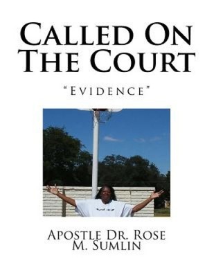 Called on the Court: Evidence by Dr Rose M. Sumlin