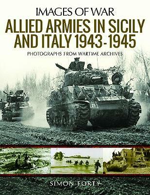 Allied Armies in Sicily and Italy, 1943-1945: Photographs from Wartime...