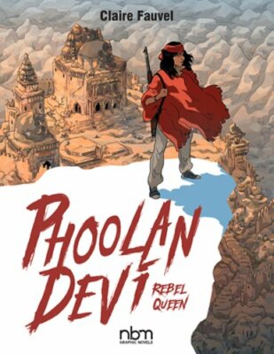Phoolan Devi, Rebel Queen by Claire Fauvel: New