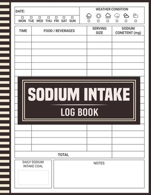 Sodium Intake Log Book: Track Your Daily Sodium Intake for a Healthier Lifestyle