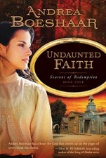 UNDAUNTED FAITH (SEASONS OF REDEMPTION BOOK FOUR) By Andrea Boeshaar *BRAND NEW*