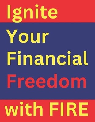 Ignite Your Financial Freedom with FIRE by A2z Studio Paperback Book