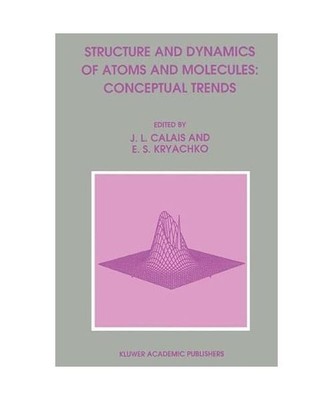 Structure and Dynamics of Atoms and Molecules: Conceptual Trends, J. L. Calais, 