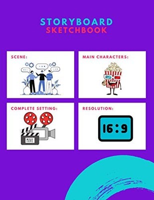 Storyboard Sketchbook: 9x16:9 Frames 8.5x11'' 200+