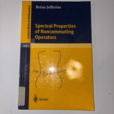 Lecture Notes in Mathematics Ser.: Spectral Properties of Noncommuting Operators