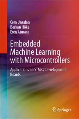Embedded Machine Learning with Microcontrollers: Applications on Stm32 Developme