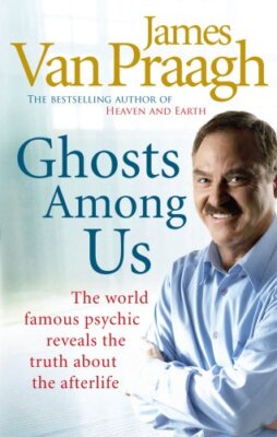 Ghosts Among Us: Uncovering the Truth About the Other Side,Jam ,