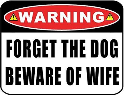 ''Warning Forget the Dog Beware of Wife'' 11 inch by 9.5 inch Laminated Funny Sign
