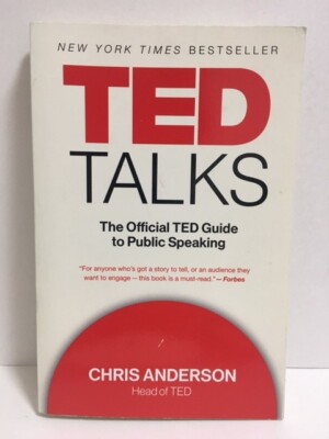 TED TALKS, The Official TED Guide to Public Speaking