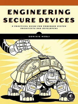 Engineering Secure Devices by Dominik Merli - 9781718503489