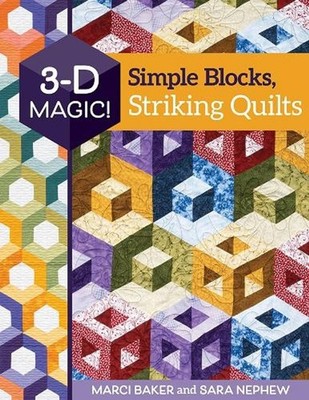 3-D Magic! Simple Blocks, Striking Quilts by Marci Baker Paperback Book
