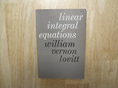 Linear Integral Equations by William Vernon Lovitt