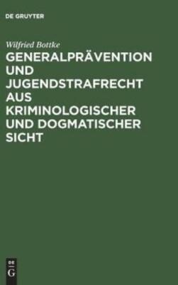 Generalpr?Vention Und Jugendstrafrecht Aus Kriminologischer Und Dogmatische...