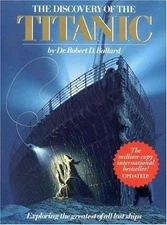 Discovery Of The Titanic (Exploring The Greatest Of All Lost Ships), Robert D. B