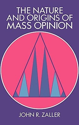 The Nature and Origins of Mass Opinion (Cambridge Studies in Public Opinion ...