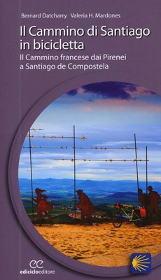 Libri Bernard Datcharry / Mardones Valeria H. - Il Cammino Di Santiago In Bicicl
