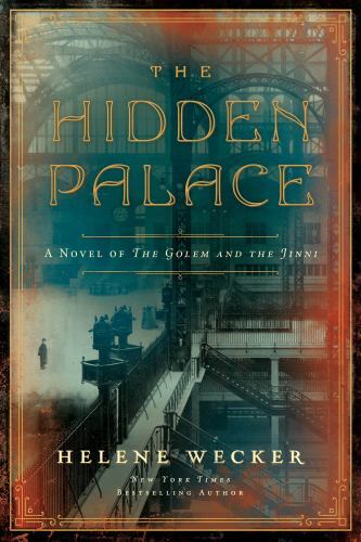 Hidden Palace : A Novel of the Golem and the Jinni by Helene Wecker (2022, ...