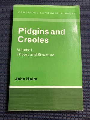 Pidgins and Creoles: Volume 1, Theory and Structure by John Holm, 1995, PB