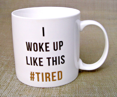 I WOKE UP LIKE THIS #TIRED WHITE GOLD EXTRA LARGE XL TEE KAFFEE SUPPE TASSE