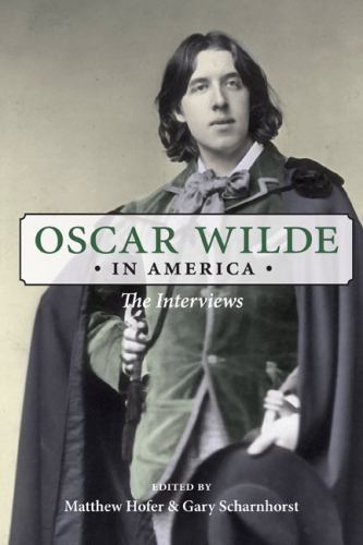 Oscar Wilde America Interviews Oscar Wilde Matthew Hofer Gary Sch… 9780252034725