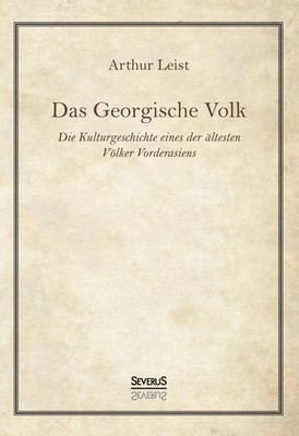Arthur Leist | Das Georgische Volk | Buch | Deutsch (2021) | 336 S. | Severus