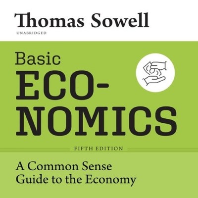 Basic Economics, Fifth Edition: A Common Sense Guide to the Economy [Audio]