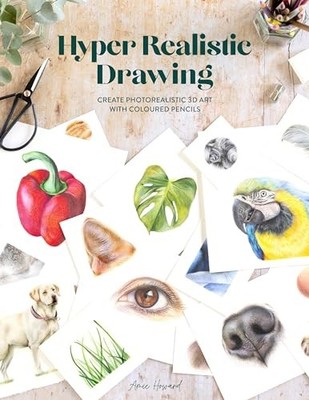 Hyper Realistic Drawing: How to create realistic 3D art with col