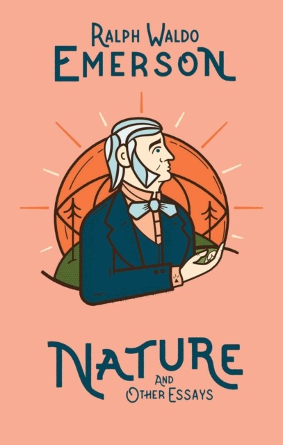 Nature and Other Essays by Ralph Waldo Emerson (Hardback Book)