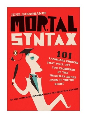 Mortal Syntax: 101 Language Choices That Will Get You Clobbered by the Gramm...