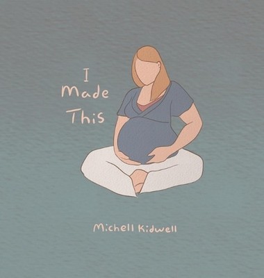 I Made This: I Made This For You by Michell Kidwell Hardcover Book