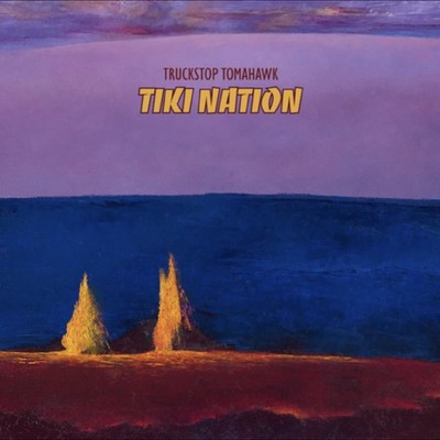Truckstop Tomahawk - (PRESALE 7/24/26) Tiki Nation (LAVA MAGMA EXPLOSION VINYL)