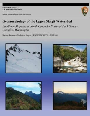 Geomorphology Of The Upper Skagit Watershed Landform Mapping At North Casca...