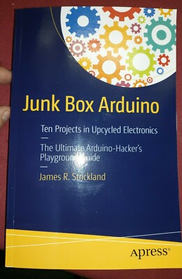 Junkbox Arduino 10 Projekte in Upcycled Elektronik Ultimate Arduino Hacker Bk