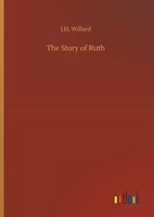 J. H. Willard | The Story Of Ruth | Buch | Englisch (2018) | 40 S.