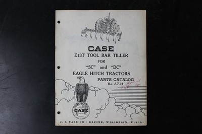 CASE E13T Tool Bar Tiller Parts Catalog No. A714 SC DC Eagle Hitch Tractors 1954